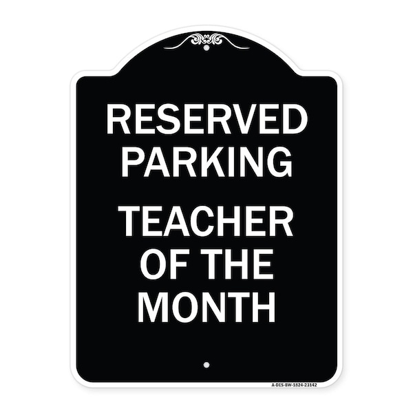 Signmission Reserved Parking Teacher of Month Heavy-Gauge Aluminum Architectural Sign, 24" x 18", BW-1824-23142 A-DES-BW-1824-23142 - main